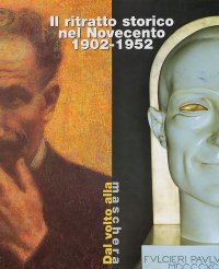 Immagine copertina libro Il ritratto storico nel '900 (1902-1952). Dal volto alla maschera