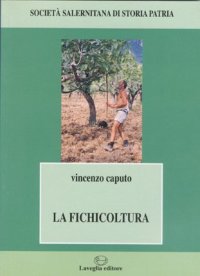 Immagine copertina libro La fichicoltura. Una tradizione tipica cilentana