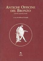 Immagine copertina libro Antiche officine del bronzo. Materiali, strumenti, tecniche