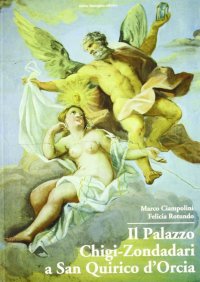 Immagine copertina libro Il palazzo Chigi-Zondadari a San Quirico d'Orcia