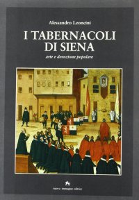 Immagine copertina libro I tabernacoli di Siena. Arte e devozione popolare
