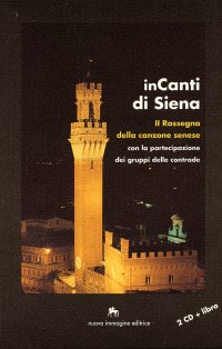 Immagine copertina libro Incanti di Siena. 2ª rassegna della canzone senese. Con 2 CD
