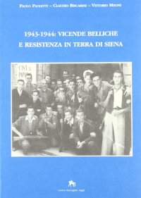 Immagine copertina libro 1943-1944: vicende belliche e Resistenza in terra di Siena