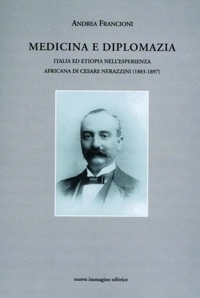 Immagine copertina libro Medicina e diplomazia. Italia ed Etiopia nell'esperienza africana di Cesare Nerazzini (1883-1897)
