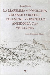 Immagine copertina libro Grosseto, Roselle, Populonia, Vetulonia, Orbetello, Ansedonia