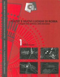 Immagine copertina libro Piazze e nuovi luoghi di Roma. Il progetto della conferma e della innovazione