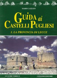 Immagine copertina libro Guida ai castelli pugliesi. Vol. 1: La provincia di Lecce