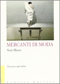 Immagine copertina libro Mercanti di moda. Processo agli stilisti
