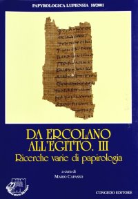 Immagine copertina libro Papyrologia lupiensa. Vol. 10/3: Da Ercolano all'Egitto. Ricerche varie di papirologia
