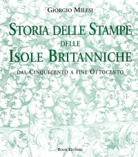 Immagine copertina libro Storia delle stampe delle isole britanniche. Dal secolo XVI al secolo XIX