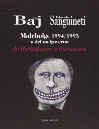Immagine copertina libro Malebolge 1994 o del malgoverno da Berluskaiser a Berluscaos