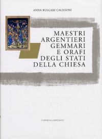 Immagine copertina libro Maestri argentieri, gemmari e orafi degli Stati della Chiesa