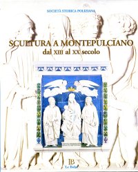 Immagine copertina libro Scultura a Montepulciano dal XIII al XX secolo