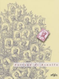 Immagine copertina libro Fortune di Arnolfo. Catalogo della mostra (San Giovanni Valdarno, 13 dicembre 2003-14 marzo 2004)