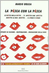 Immagine copertina libro La pésca con la pèsca. Appunti di dizione, respirazione, educazione alla voce