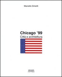 Immagine copertina libro Chicago '99. Città e architettura