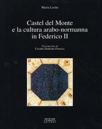 Immagine copertina libro Castel del Monte e la cultura arabo-normanna di Federico II. Ediz. illustrata