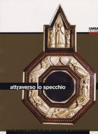 Immagine copertina libro Attraverso lo specchio. Storia, inganni e verità di uno strumento di conoscenza