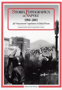 Immagine copertina libro Storia fotografica di Napoli (1994-2001). Dal rinascimento napoletano al global forum. Ediz. illustrata