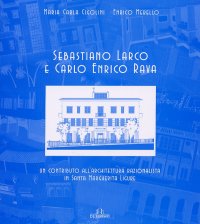 Immagine copertina libro Sebastiano Larco e Carlo Enrico Rava. Un contributo all'architettura razionalistica in Santa Margherita Ligure