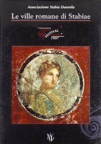 Immagine copertina libro Le ville romane di Stabiae. «Stabia festival opera». Ediz. illustrata