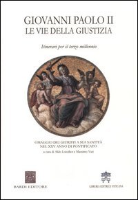 Immagine copertina libro Giovanni Paolo II. Le vie della giustizia. Itinerari per il terzo millennio