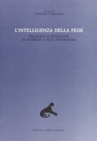 Immagine copertina libro L'intelligenza della fede. Filosofia e religione in Averroè e nell'averroismo. Vol. 5