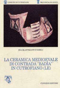 Immagine copertina libro La ceramica medioevale di contrada «Badia» in Cutrofiano (Lecce)