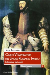 Immagine copertina libro Carlo V imperatore del Sacro Romano Impero. Estimatore dei sardi