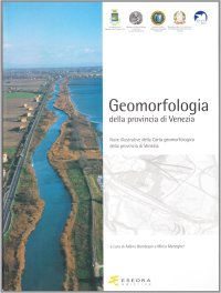 Immagine copertina libro Geomorfologia della provincia di Venezia. Note illustrative della carta geomorfologica della provincia di Venezia. Con CD-ROM