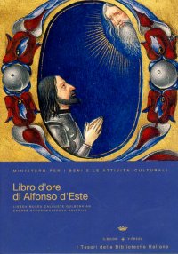 Immagine copertina libro Libro d'ore di Alfonso d'Este (Offiziolo Alfonsino). Con CD-ROM