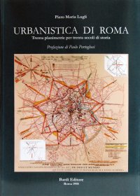 Immagine copertina libro Urbanistica di Roma. Trenta planimetrie per trenta secoli di storia