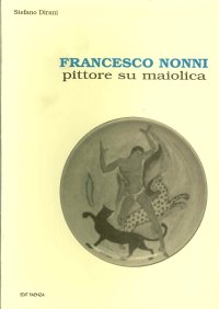 Immagine copertina libro Francesco Nonni. Pittore su maiolica