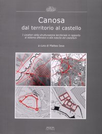 Immagine copertina libro Canosa dal territorio al castello. I caratteri di strutturazione territoriale in rapporto al sistema difensivo e alla nascita del castellum
