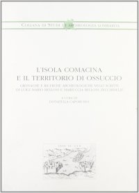 Immagine copertina libro L'isola Comacina e il territorio di Ossuccio. Cronache e ricerche archeologiche negli scritti di Luigi Mario Belloni e Mariuccia Belloni Zecchinelli
