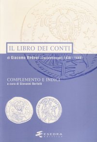Immagine copertina libro Il libro dei conti di Giacomo Badoer (Costantinopoli 1436-1440). Complemento e indici