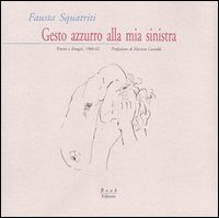 Immagine copertina libro Gesto azzurro alla mia sinistra. Poesie e disegni, 1960-62