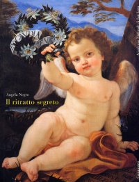 Immagine copertina libro Il ritratto segreto. Miti e simboli nella quadreria dell'Accademia degli Incolti al Collegio Nazzareno, una collezione sconosciuta del Sei e Settecento romano