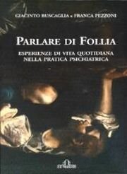 Immagine copertina libro Parlare di follia. Esperienza di vita quotidiana nella pratica psichiatrica
