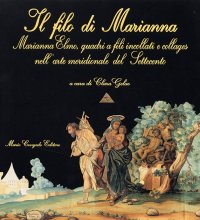 Immagine copertina libro Il filo di Marianna. Marianna Elmo, quadri a fili incollati e collages nell'arte meridionale del Settecento