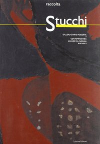 Immagine copertina libro Raccolta stucchi. Collezione permanente Gamec, Bergamo