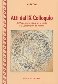 Immagine copertina libro Atti del 9° Colloquio AISCOM (Associazione italiana per lo studio e la conservazione del mosaico)