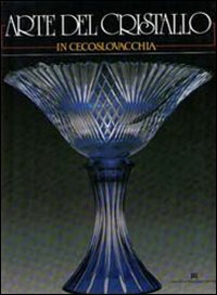 Immagine copertina libro Arte del cristallo in Cecoslovacchia. Ediz. illustrata