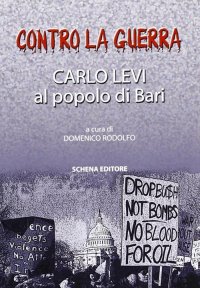 Immagine copertina libro Contro la guerra. Carlo Levi al popolo di Bari