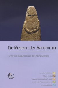 Immagine copertina libro Die Museen der Maremmen. Führer des Museumsnetzes der Provinz Grosseto