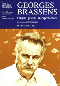 Immagine copertina libro Georges Brassens. Lingua, poesia, interpretazione. Atti del convegno Internazionale (Milano, 3-4 dicembre 1991)