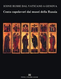 Immagine copertina libro Icone russe dal Vaticano a Genova. Cento capolavori dai musei della Russia