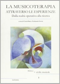 Immagine copertina libro La musicoterapia attraverso le esperienze. Dalla realtà operativa alla ricerca