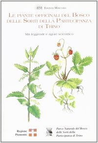 Immagine copertina libro Le piante officinali del bosco delle Sorti della Partecipanza di Trino. Miti, leggende e rigore scientifico