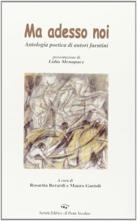 Immagine copertina libro Ma adesso noi. Antologia poetica di autori faentini